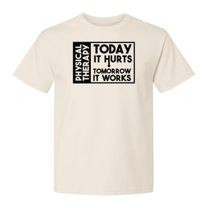 Physical Therapy T-Shirt, Today It Hurts Tomorrow It Works Funny PT Design for Therapists and Rehab Clinicians