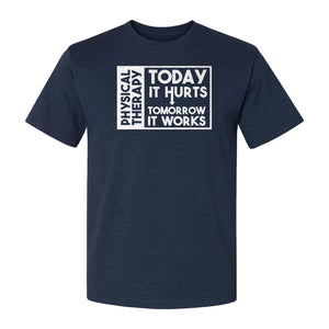 Physical Therapy T-Shirt, Today It Hurts Tomorrow It Works Funny PT Design for Therapists and Rehab Clinicians