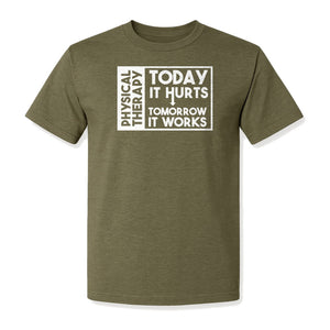 Physical Therapy T-Shirt, Today It Hurts Tomorrow It Works Funny PT Design for Therapists and Rehab Clinicians