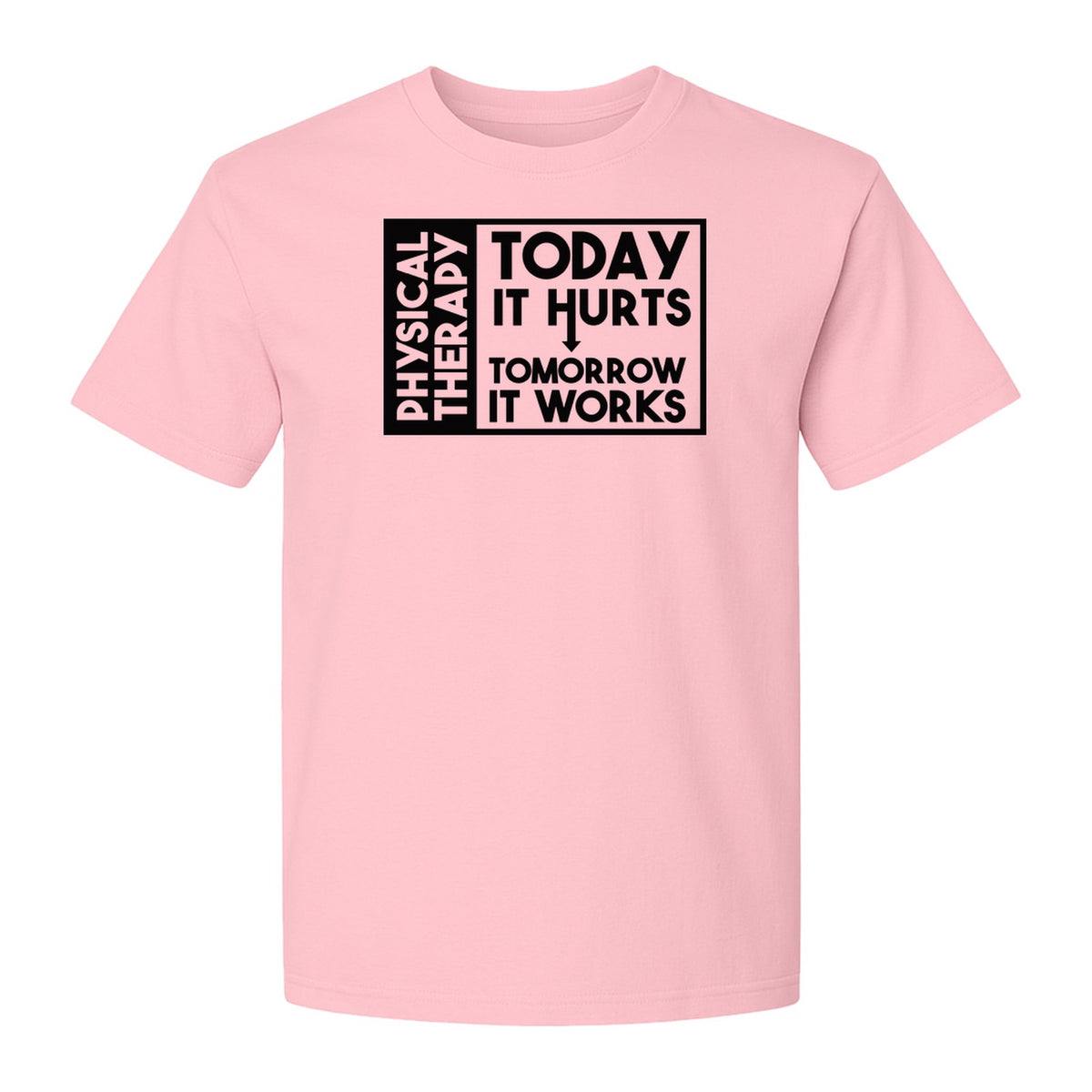 Physical Therapy T-Shirt, Today It Hurts Tomorrow It Works Funny PT Design for Therapists and Rehab Clinicians