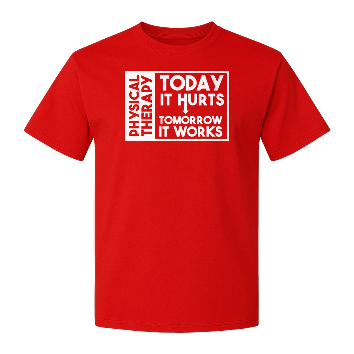 Physical Therapy T-Shirt, Today It Hurts Tomorrow It Works Funny PT Design for Therapists and Rehab Clinicians