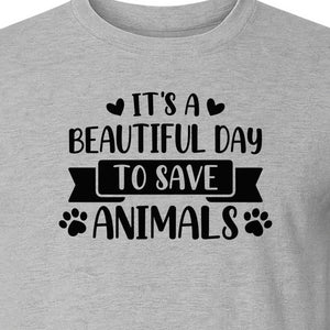 It's a Beautiful Day to Save Animals T-Shirt, Pet Rescue Graphic for Shelter Volunteers and Advocates