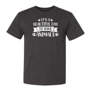It's a Beautiful Day to Save Animals T-Shirt, Pet Rescue Graphic for Shelter Volunteers and Advocates