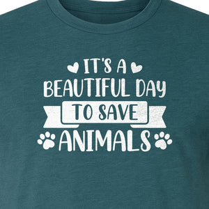 It's a Beautiful Day to Save Animals T-Shirt, Pet Rescue Graphic for Shelter Volunteers and Advocates