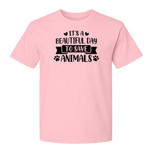 It's a Beautiful Day to Save Animals T-Shirt, Pet Rescue Graphic for Shelter Volunteers and Advocates