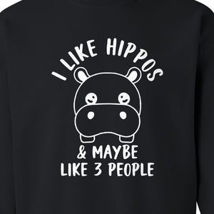 Hippo Sweatshirt, Funny Introvert Quote About Liking Hippos and Maybe 3 People for Animal Lovers