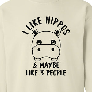 Hippo Sweatshirt, Funny Introvert Quote About Liking Hippos and Maybe 3 People for Animal Lovers