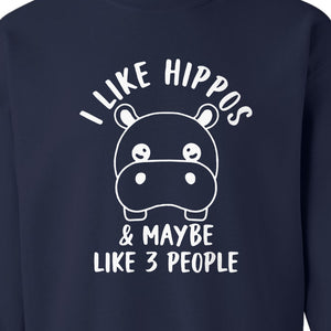 Hippo Sweatshirt, Funny Introvert Quote About Liking Hippos and Maybe 3 People for Animal Lovers