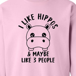 Hippo Sweatshirt, Funny Introvert Quote About Liking Hippos and Maybe 3 People for Animal Lovers