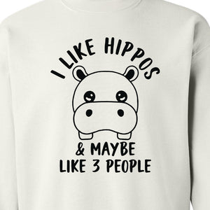 Hippo Sweatshirt, Funny Introvert Quote About Liking Hippos and Maybe 3 People for Animal Lovers