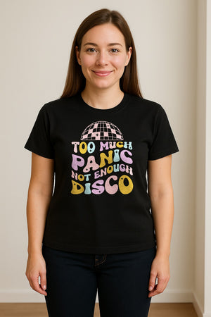 Funny Mental Health T-Shirt, Too Much Panic Not Enough Disco Graphic