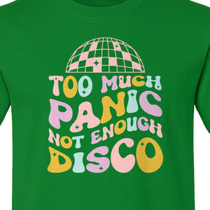 Funny Mental Health T-Shirt, Too Much Panic Not Enough Disco Graphic