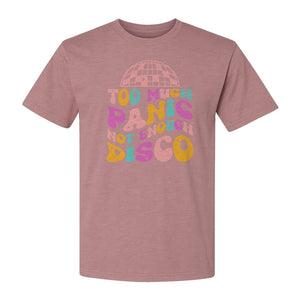 Funny Mental Health T-Shirt, Too Much Panic Not Enough Disco Graphic