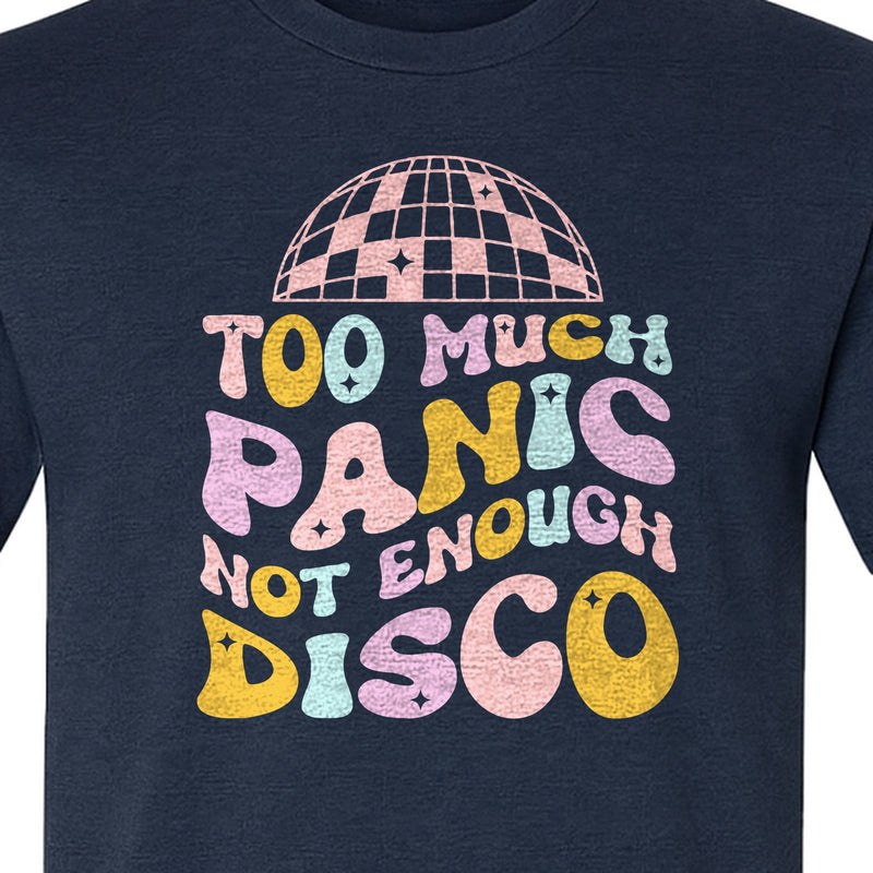 Funny Mental Health T-Shirt, Too Much Panic Not Enough Disco Graphic