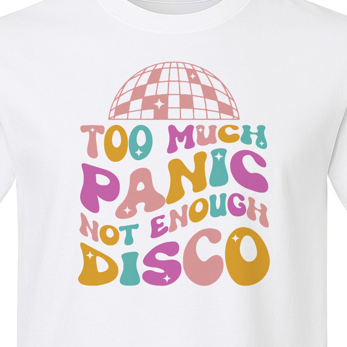 Funny Mental Health T-Shirt, Too Much Panic Not Enough Disco Graphic