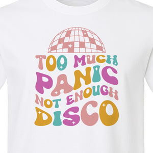 Funny Mental Health T-Shirt, Too Much Panic Not Enough Disco Graphic