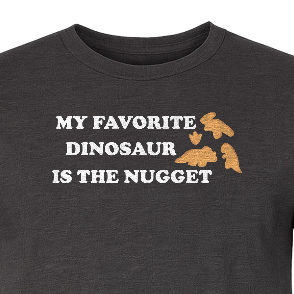 Favorite Dinosaur Is The Nugget T-Shirt, Funny Chicken Snack Graphic Tee for Food Lovers