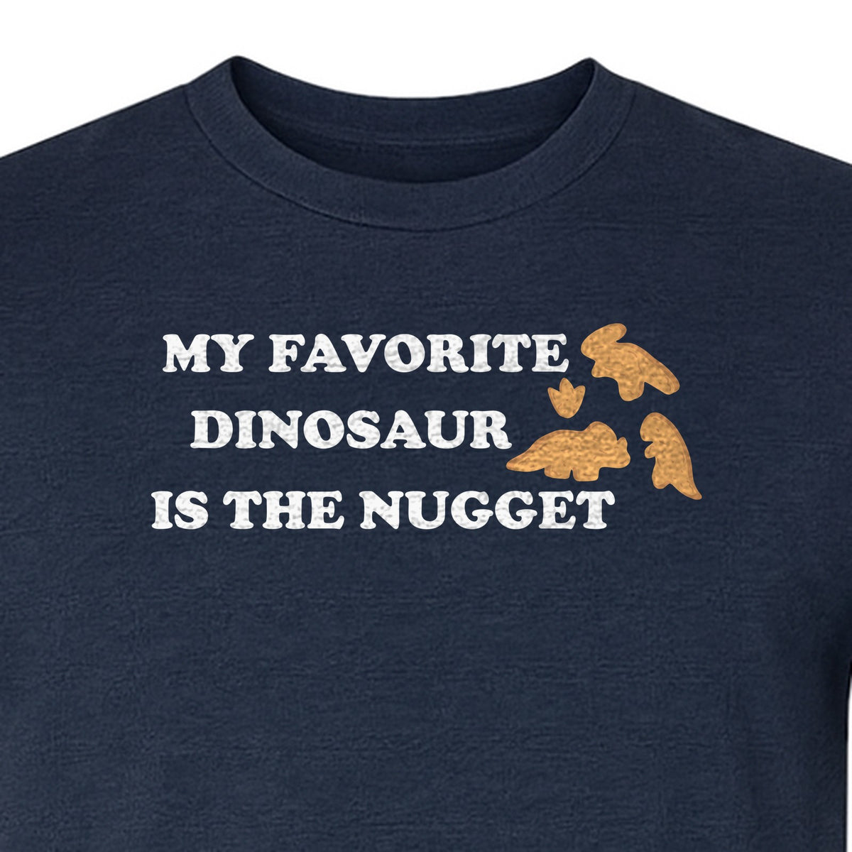 Favorite Dinosaur Is The Nugget T-Shirt, Funny Chicken Snack Graphic Tee for Food Lovers