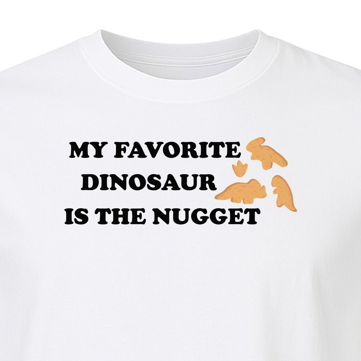 Favorite Dinosaur Is The Nugget T-Shirt, Funny Chicken Snack Graphic Tee for Food Lovers