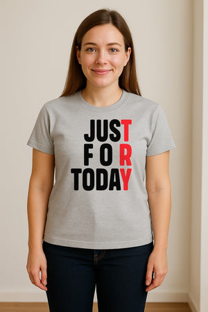 Sobriety T-Shirt, Just For Today Recovery Motivation Design for Adults in Sober Living