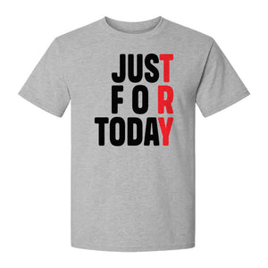 Sobriety T-Shirt, Just For Today Recovery Motivation Design for Adults in Sober Living