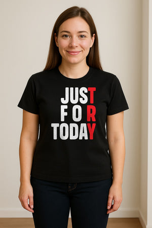Sobriety T-Shirt, Just For Today Recovery Motivation Design for Adults in Sober Living