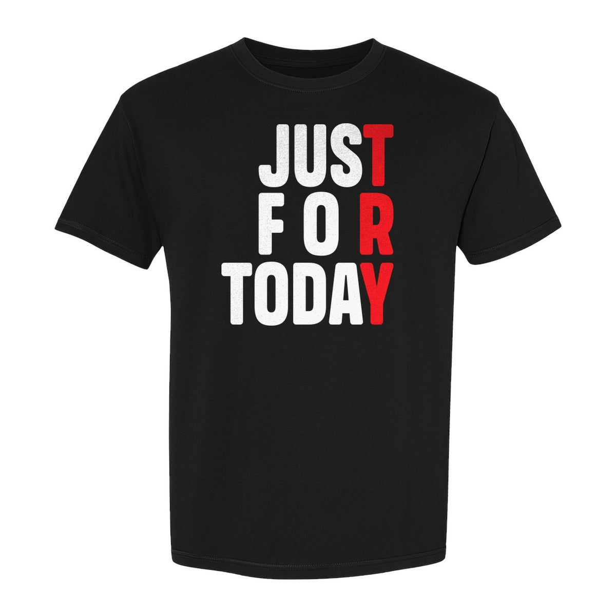 Sobriety T-Shirt, Just For Today Recovery Motivation Design for Adults in Sober Living