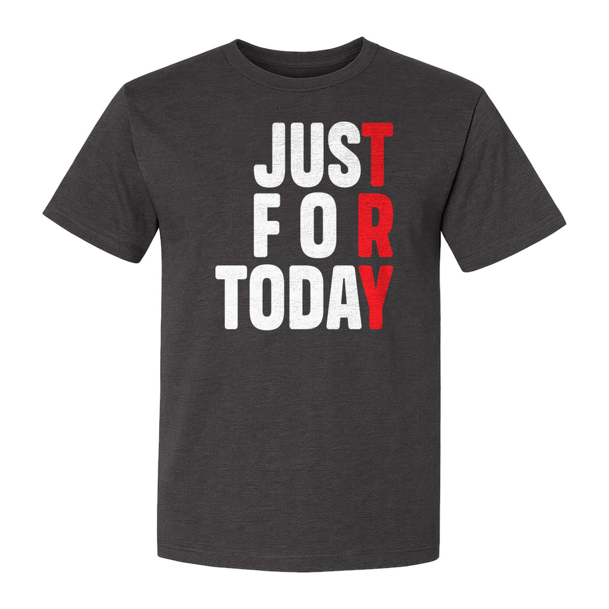 Sobriety T-Shirt, Just For Today Recovery Motivation Design for Adults in Sober Living