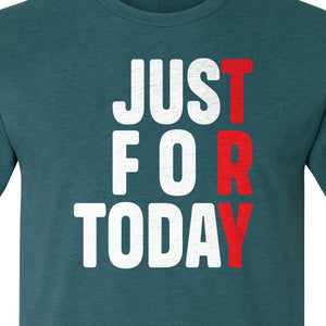 Sobriety T-Shirt, Just For Today Recovery Motivation Design for Adults in Sober Living