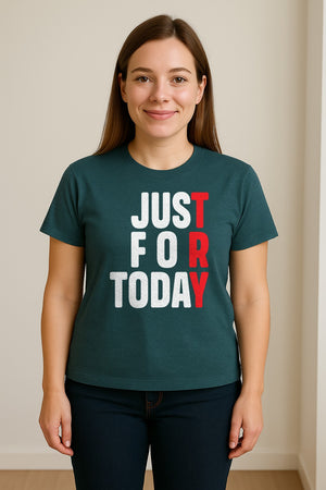 Sobriety T-Shirt, Just For Today Recovery Motivation Design for Adults in Sober Living