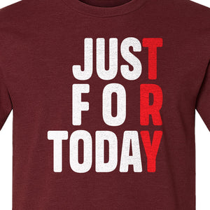 Sobriety T-Shirt, Just For Today Recovery Motivation Design for Adults in Sober Living