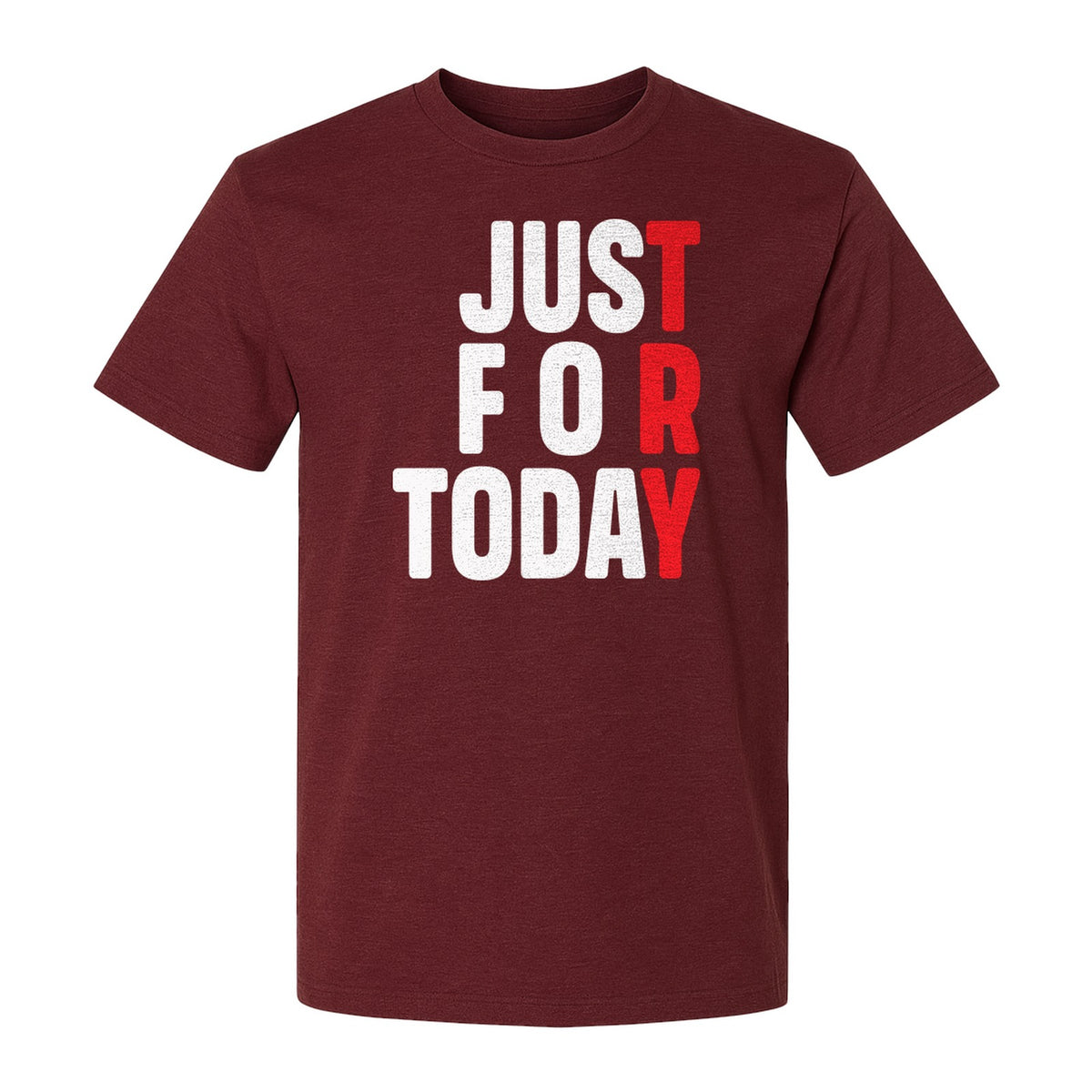 Sobriety T-Shirt, Just For Today Recovery Motivation Design for Adults in Sober Living