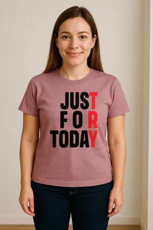Sobriety T-Shirt, Just For Today Recovery Motivation Design for Adults in Sober Living