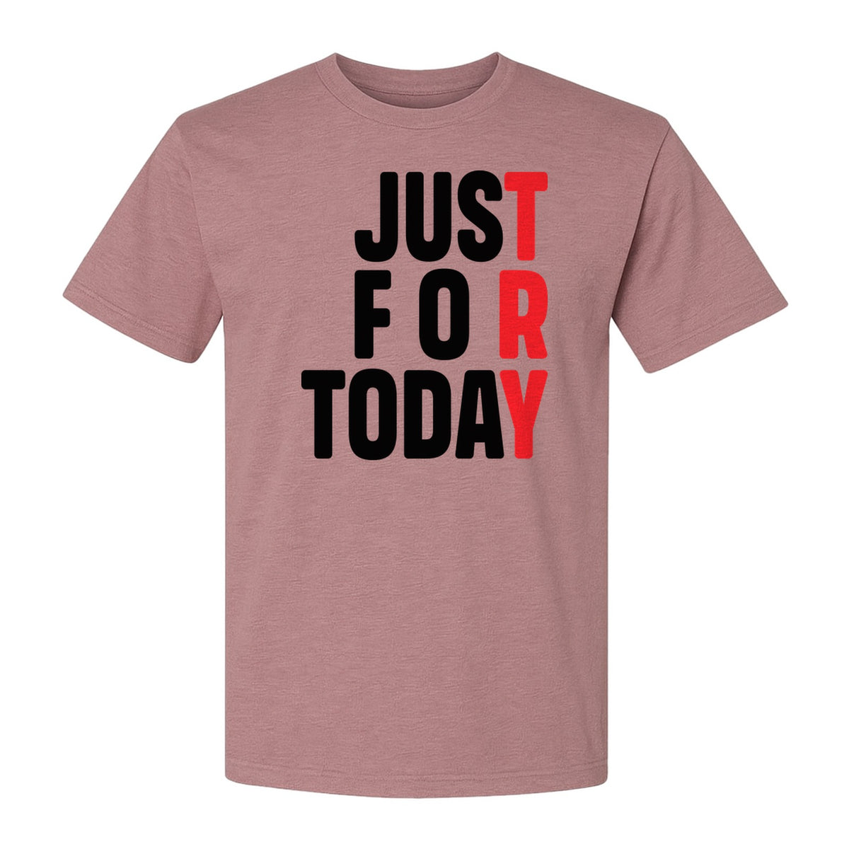 Sobriety T-Shirt, Just For Today Recovery Motivation Design for Adults in Sober Living