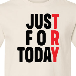 Sobriety T-Shirt, Just For Today Recovery Motivation Design for Adults in Sober Living
