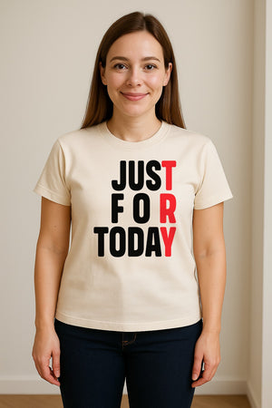 Sobriety T-Shirt, Just For Today Recovery Motivation Design for Adults in Sober Living