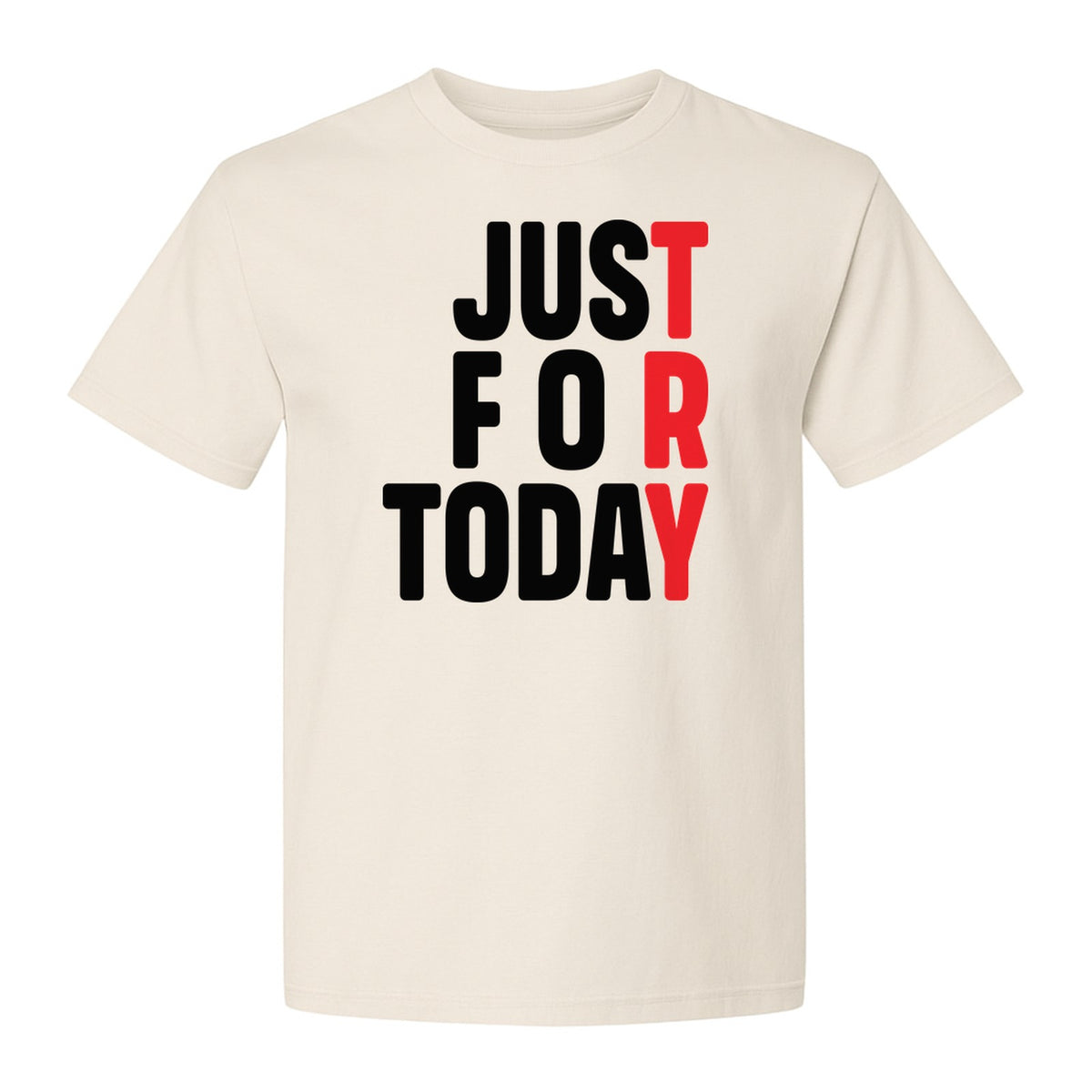 Sobriety T-Shirt, Just For Today Recovery Motivation Design for Adults in Sober Living