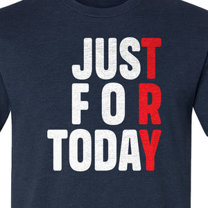 Sobriety T-Shirt, Just For Today Recovery Motivation Design for Adults in Sober Living