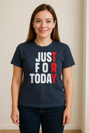 Sobriety T-Shirt, Just For Today Recovery Motivation Design for Adults in Sober Living