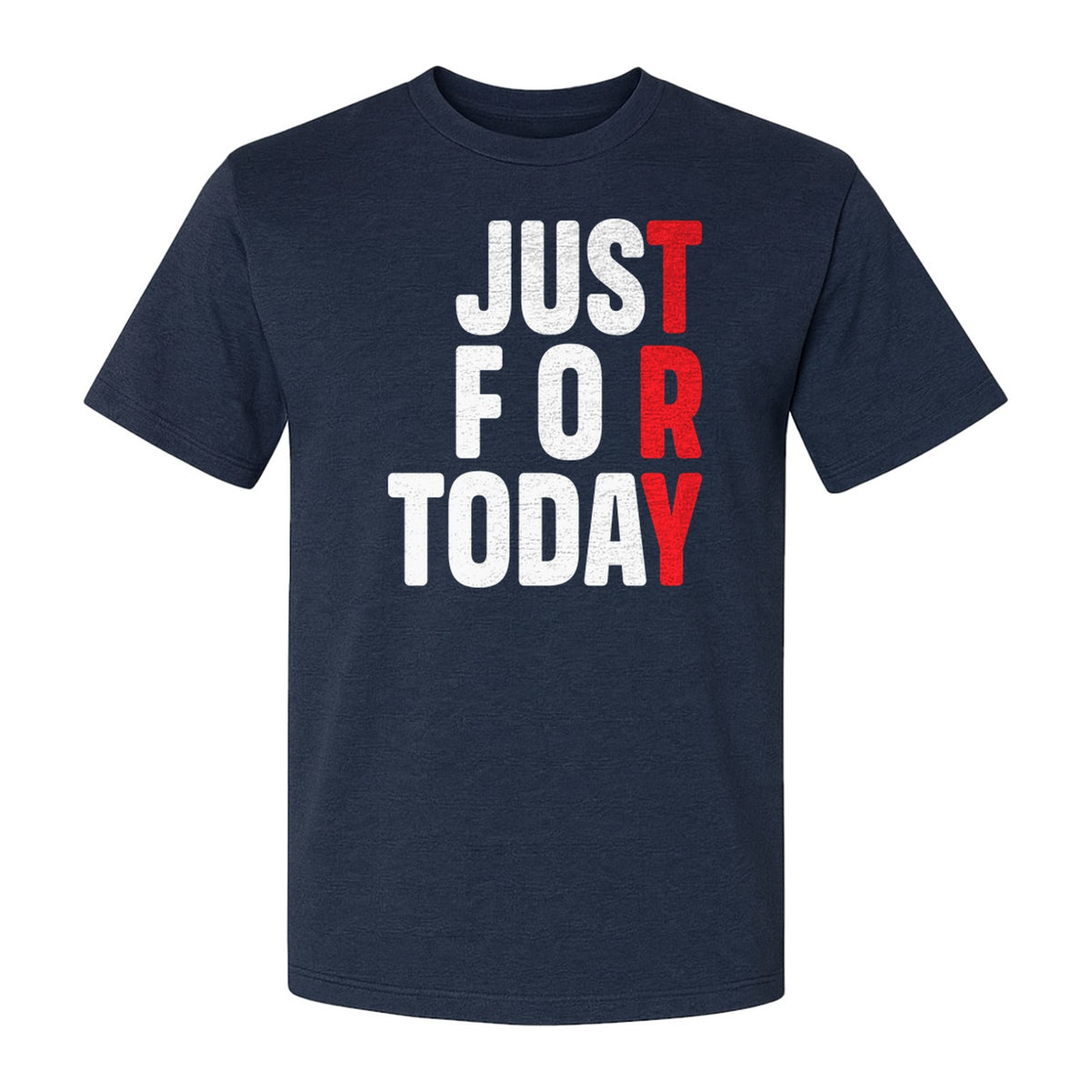 Sobriety T-Shirt, Just For Today Recovery Motivation Design for Adults in Sober Living