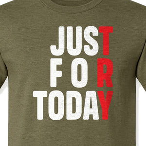Sobriety T-Shirt, Just For Today Recovery Motivation Design for Adults in Sober Living