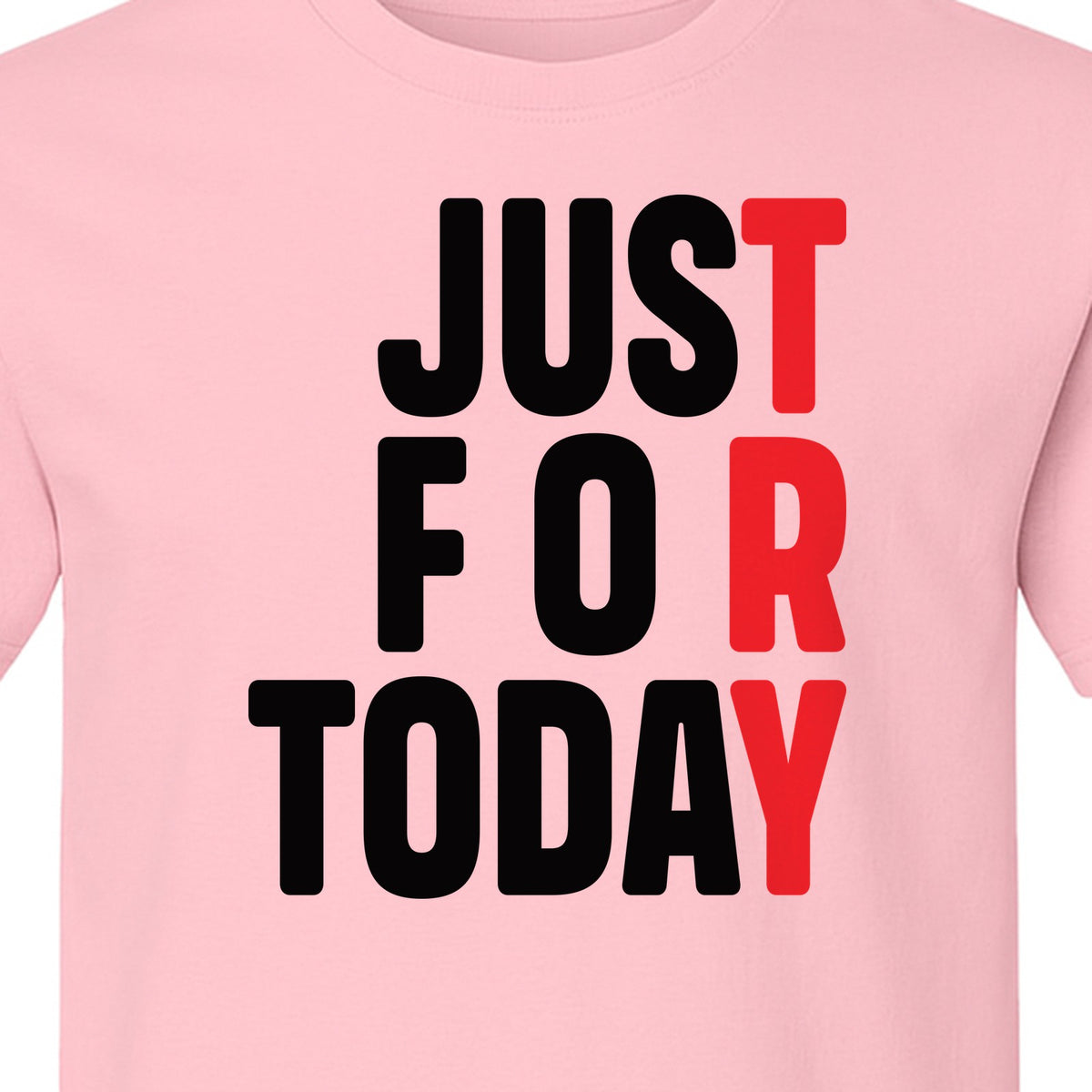 Sobriety T-Shirt, Just For Today Recovery Motivation Design for Adults in Sober Living