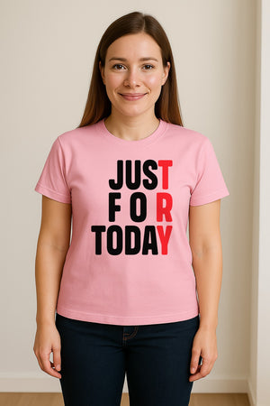 Sobriety T-Shirt, Just For Today Recovery Motivation Design for Adults in Sober Living