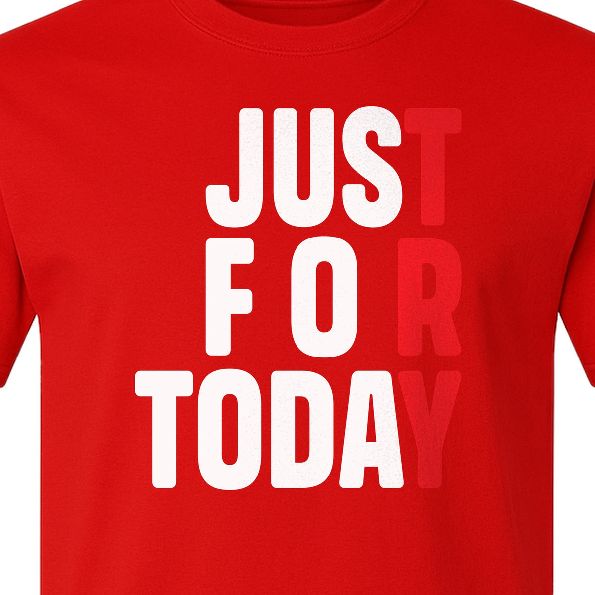 Sobriety T-Shirt, Just For Today Recovery Motivation Design for Adults in Sober Living