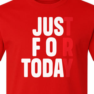 Sobriety T-Shirt, Just For Today Recovery Motivation Design for Adults in Sober Living