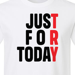 Sobriety T-Shirt, Just For Today Recovery Motivation Design for Adults in Sober Living