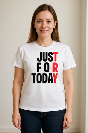 Sobriety T-Shirt, Just For Today Recovery Motivation Design for Adults in Sober Living