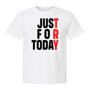 Sobriety T-Shirt, Just For Today Recovery Motivation Design for Adults in Sober Living