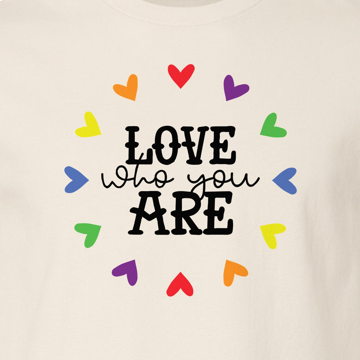 Pride Heart T-Shirt, Love Who You Are Rainbow Message Tee for LGBTQ Support and Allies