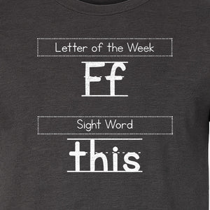 Teacher T-Shirt, Letter of the Week F and Sight Word This Design for Back to School